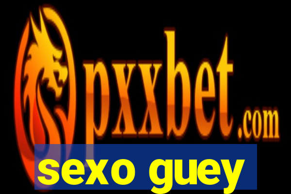 sexo guey